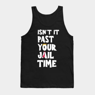 Isn't it-past-your-jail-time Tank Top